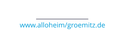 www.alloheim/groemitz.de