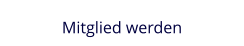 Mitglied werden